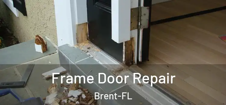 Frame Door Repair Brent-FL
